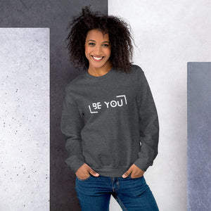 Be You - Sweatshirt (multiple color options)