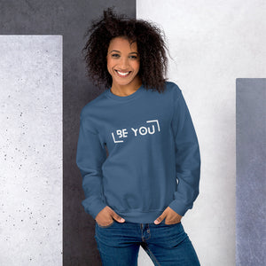 Be You - Sweatshirt (multiple color options)