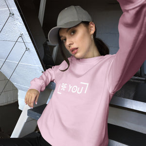 Be You - Sweatshirt (multiple color options)