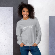 Load image into Gallery viewer, Be You - Sweatshirt (multiple color options)