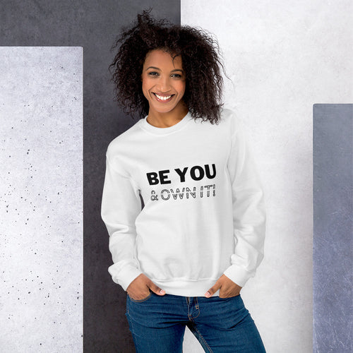 Be you & own it - Sweatshirt