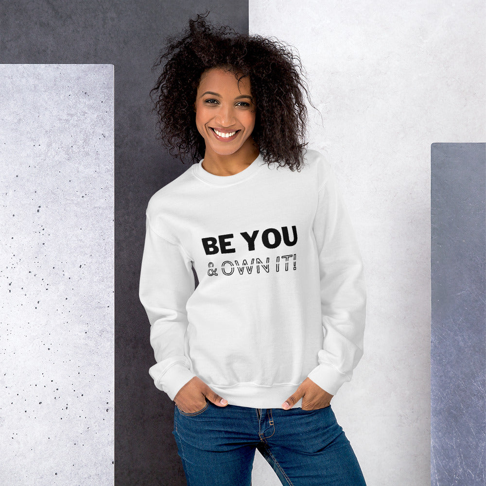 Be you & own it - Sweatshirt