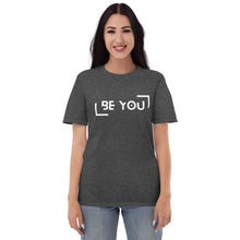 Load image into Gallery viewer, Be You - Unisex T-Shirt (multiple color options)