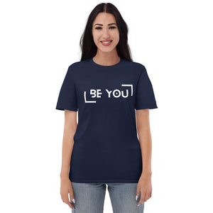 Be You - Unisex T-Shirt (multiple color options)