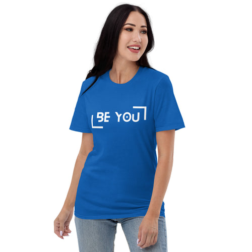 Be You - Unisex T-Shirt (multiple color options)